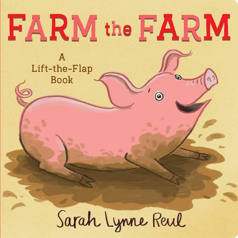 Farm the Farm by Sarah Lynne Reul: Board Books; 18 pages / English