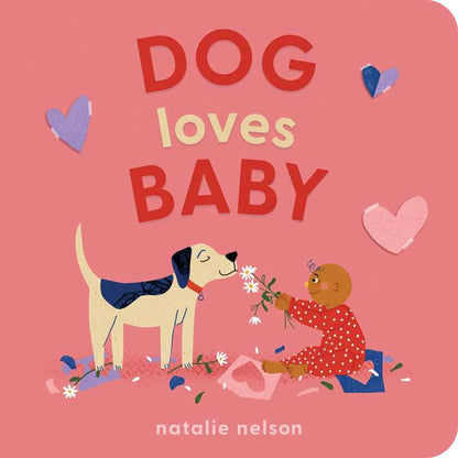 Dog Loves Baby by Natalie  Nelson: Board Books; 28 pages / English
