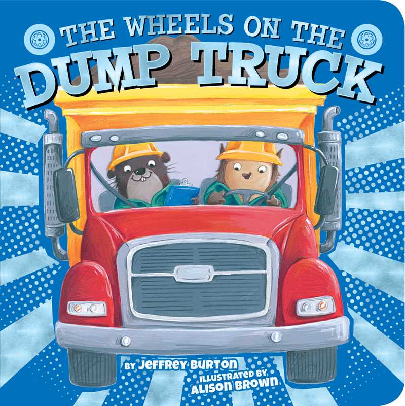 Wheels on the Dump Truck by Jeffrey Burton: Board Books; 16 pages / English