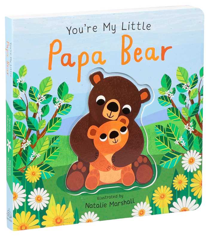 You're My Little Papa Bear by Nicola Edwards: Board Books; 18 pages / English