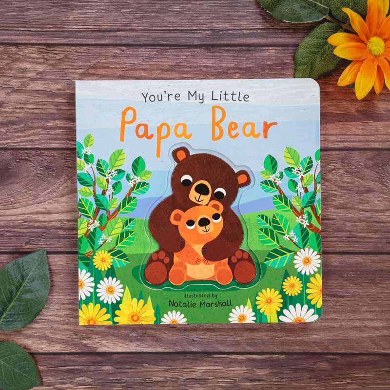 You're My Little Papa Bear by Nicola Edwards: Board Books; 18 pages / English